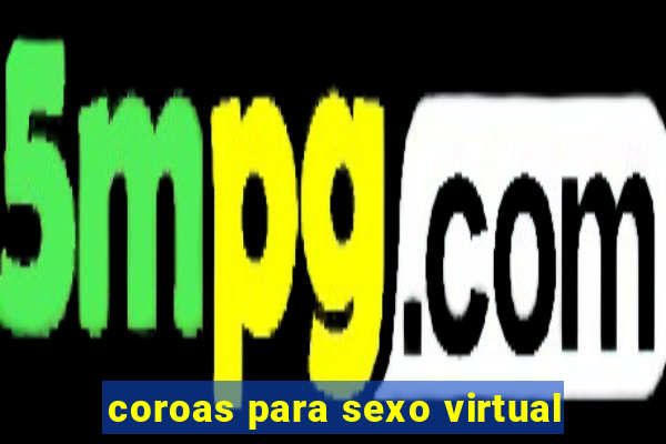 coroas para sexo virtual